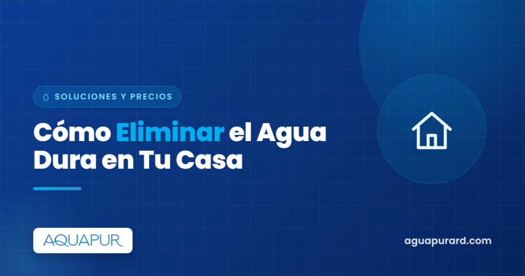 Cómo eliminar el agua dura en tu casa: opciones y precios | Aquapur