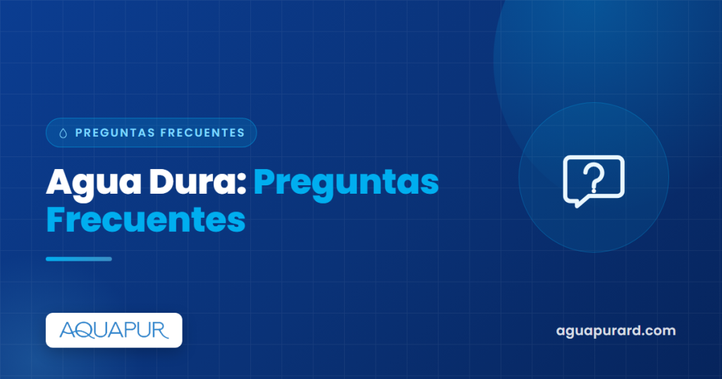 Preguntas frecuentes sobre el agua dura en Santo Domingo | Aquapur