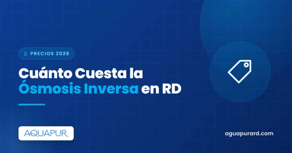 Cuánto cuesta un purificador de ósmosis inversa en RD, precios 2026 | Aquapur